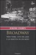 Broadway. New York, l'età del jazz e la nascita di un mito