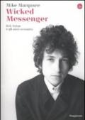 Wicked Messenger. Bob Dylan e gli anni Sessanta