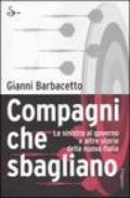 Compagni che sbagliano. La sinistra al governo e altre storie della nuova Italia