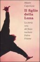 Il figlio della Luna. La vera storia del fisico nucleare Fulvio Frisone