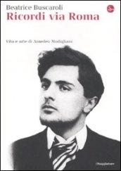Ricordi via Roma. Vita e arte di Amedeo Modigliani