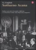 Notturno Avana. Mafiosi, giocatori d'azzardo, ballerine e rivoluzionari nella Cuba degli anni cinquanta