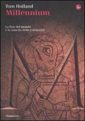 Millennium. La fine del mondo e la nascita della cristianità