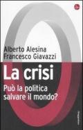 La crisi. Può la politica salvare il mondo?