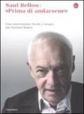 Saul Bellow: prima di andarsene. Una conversazione Words & Images con Norman Manea