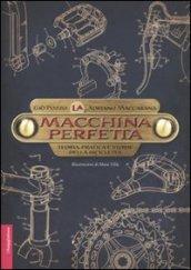 La macchina perfetta. Teoria, pratica e storie della bicicletta