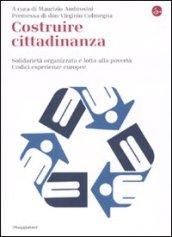 Costruire cittadinanza. Solidarietà organizzata e lotta alla povertà. Undici esperienze europee