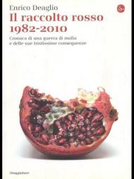 Il raccolto rosso 1982-2010. Cronaca di una guerra di mafia e delle sue tristissime conseguenze