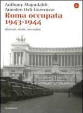 Roma occupata 1943-1944. Itinerari, storia, immagini