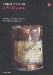 US waste. Rifiuti e sprechi d'America. Una storia dal basso