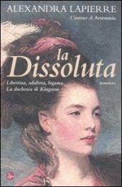 La dissoluta. Libertina, adultera, bigama. La duchessa di Kingston