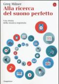 Alla ricerca del suono perfetto. Una storia della musica registrata