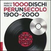 1000 dischi per un secolo. 1900-2000