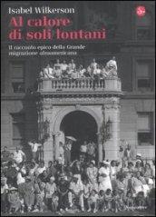 Al calore di soli lontani. Il racconto epico della grande migrazione afroamericana