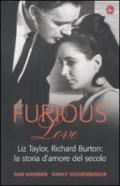 Furious love. Liz Taylor, Richard Burton: la storia d'amore del secolo