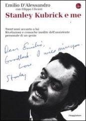 Stanley Kubrick e me. Trent'anni accanto a lui. Rivelazioni e cronache inedite dell'assistente personale di un genio