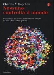 Nessuno controlla il mondo. L'Occidente e l'ascesa del resto del mondo. La prossima svolta globale