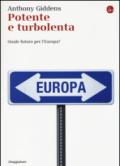 Potente e turbolenta. Quale futuro per l'Europa?