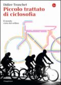 Piccolo trattato di ciclosofia. Il mondo visto dal sellino