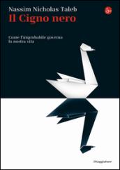 Il cigno nero. Come l'improbabile governa la nostra vita