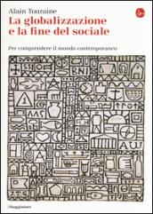 La globalizzazione e la fine del sociale. Per comprendere il mondo contemporaneo