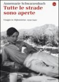 Tutte le strade sono aperte. Viaggio in Afghanistan 1939-1940