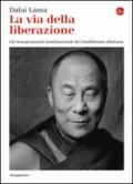 La via della liberazione. Gli insegnamenti fondamentali del buddhismo tibetano