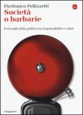 Società o barbarie. l risveglio della politica tra responsabilità e valori