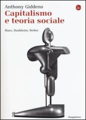 Capitalismo e teoria sociale. Marx, Durkheim, Weber