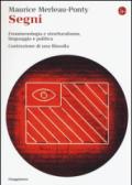 Segni. Fenomenologia e strutturalismo, linguaggio e politica. Costruzione di una filosofia (La cultura Vol. 960)