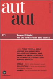 Aut aut. 371.Bernard Stiegler. Per una farmacologia della tecnica