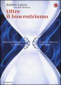 Oltre il biocentrismo. Ripensare il tempo, lo spazio e l'illusione della morte