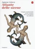 Atlante delle sirene. Viaggio sentimentale tra le creature che ci incantano da millenni