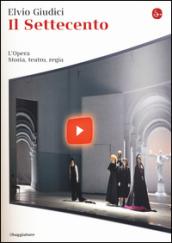 Il Settecento. L'opera. Storia, teatro, regia