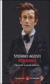 Rimbaud. Le vocali, la parola notturna