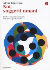 Noi, soggetti umani. Diritti e nuovi movimenti nell'epoca postsociale