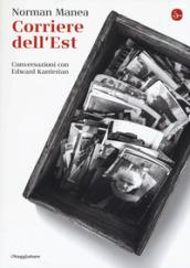 Corriere dell'Est. Conversazioni con Edward Kanterian