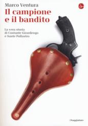 Il campione e il bandito. La vera storia di Costante Girardengo e Sante Pollastro