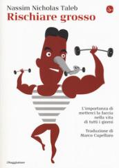 Rischiare grosso. L'importanza di metterci la faccia nella vita di tutti i giorni