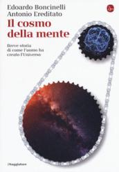 Il cosmo della mente. Breve storia di come l'uomo ha creato l'Universo