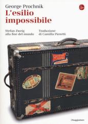 L'esilio impossibile. Stefan Zweig alla fine del mondo