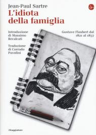 L' idiota della famiglia. Gustave Flaubert dal 1821 al 1857