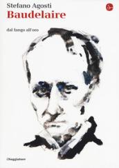 Baudelaire. Dal fango all'oro