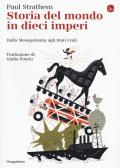 Storia del mondo in dieci imperi. Dalla Mesopotamia agli Stati Uniti