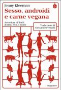 Sesso, androidi e carne vegana. Avventure ai limiti di cibo, eros e morte