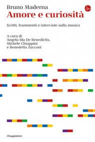 Amore e curiosità. Scritti, frammenti e interviste sulla musica