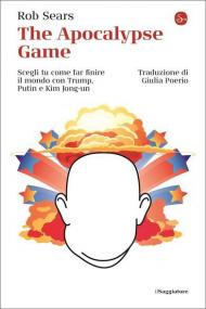 The Apocalypse Game. Scegli tu come far finire il mondo con Trump, Putin e Kim Jong-un