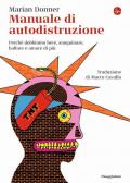 Manuale di autodistruzione. Perché dobbiamo bere, sanguinare, ballare e amare di più