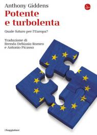 Potente e turbolenta. Quale futuro per l'Europa?