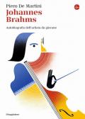 Johannes Brahms. Autobiografia dell'artista da giovane